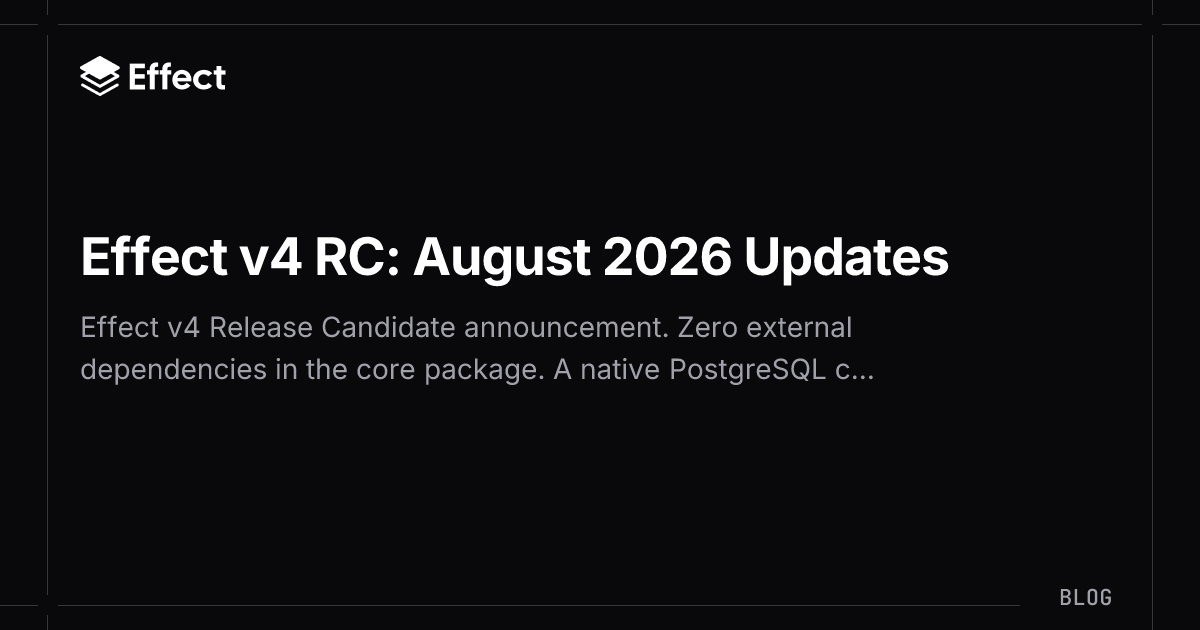 Effect v4 RC: August 2026 Updates