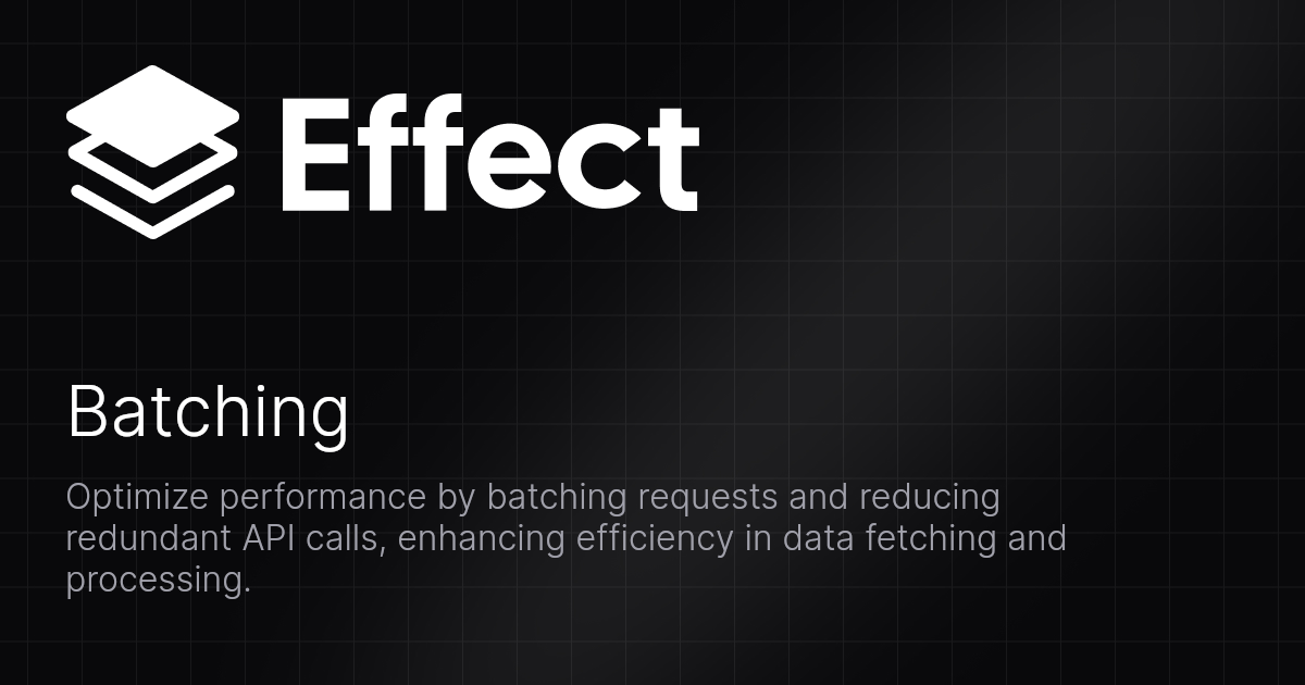 Batching Effect Documentation Batching Effect Documentation
